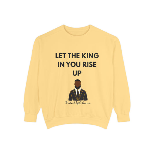Rise Up King Sweatshirt — "Let the King in You Rise Up" Empowerment Crewneck