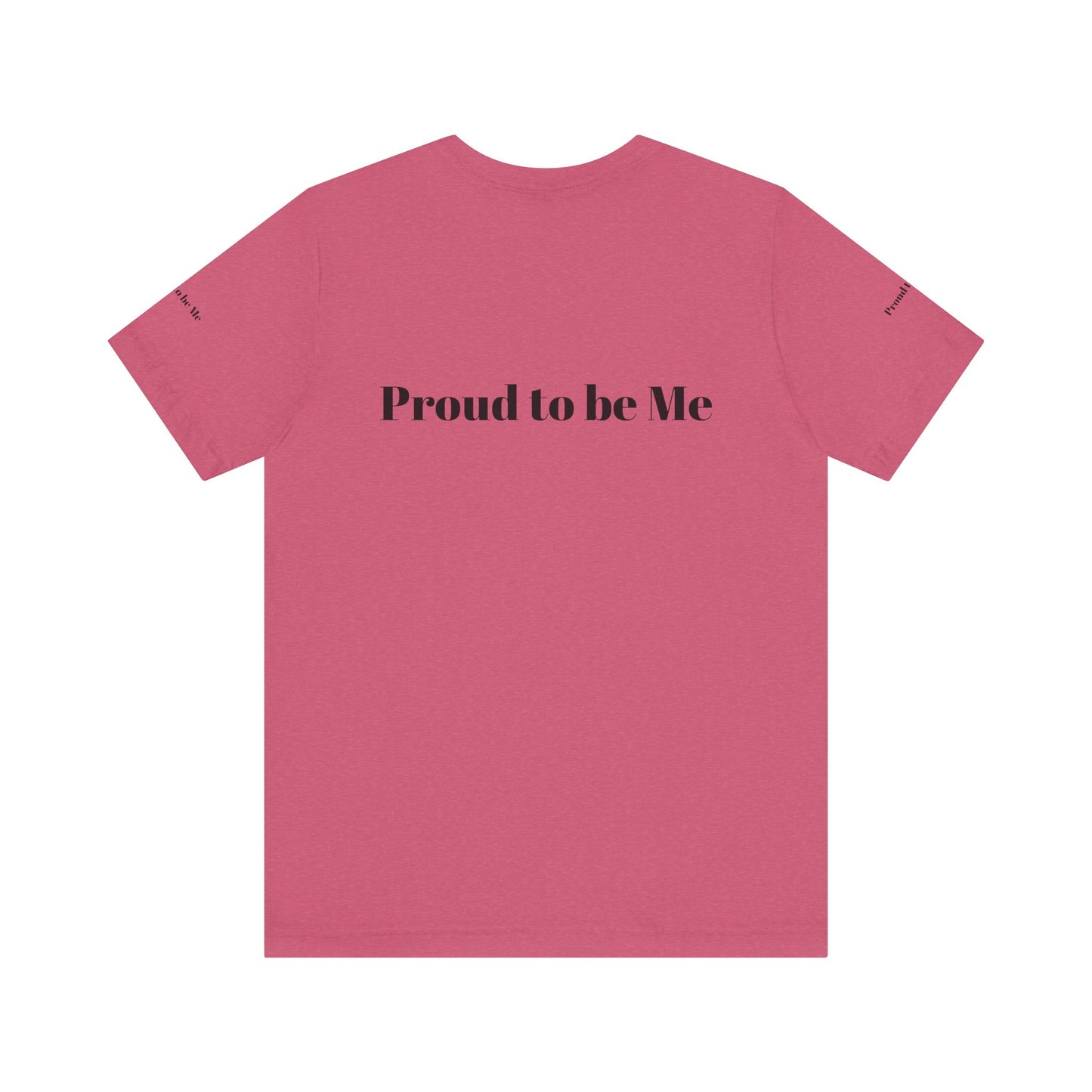 Proud to Be Me Unisex Short Sleeve Tee - Empowering Statement T-Shirt