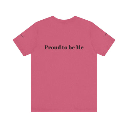 Proud to Be Me Unisex Short Sleeve Tee - Empowering Statement T-Shirt