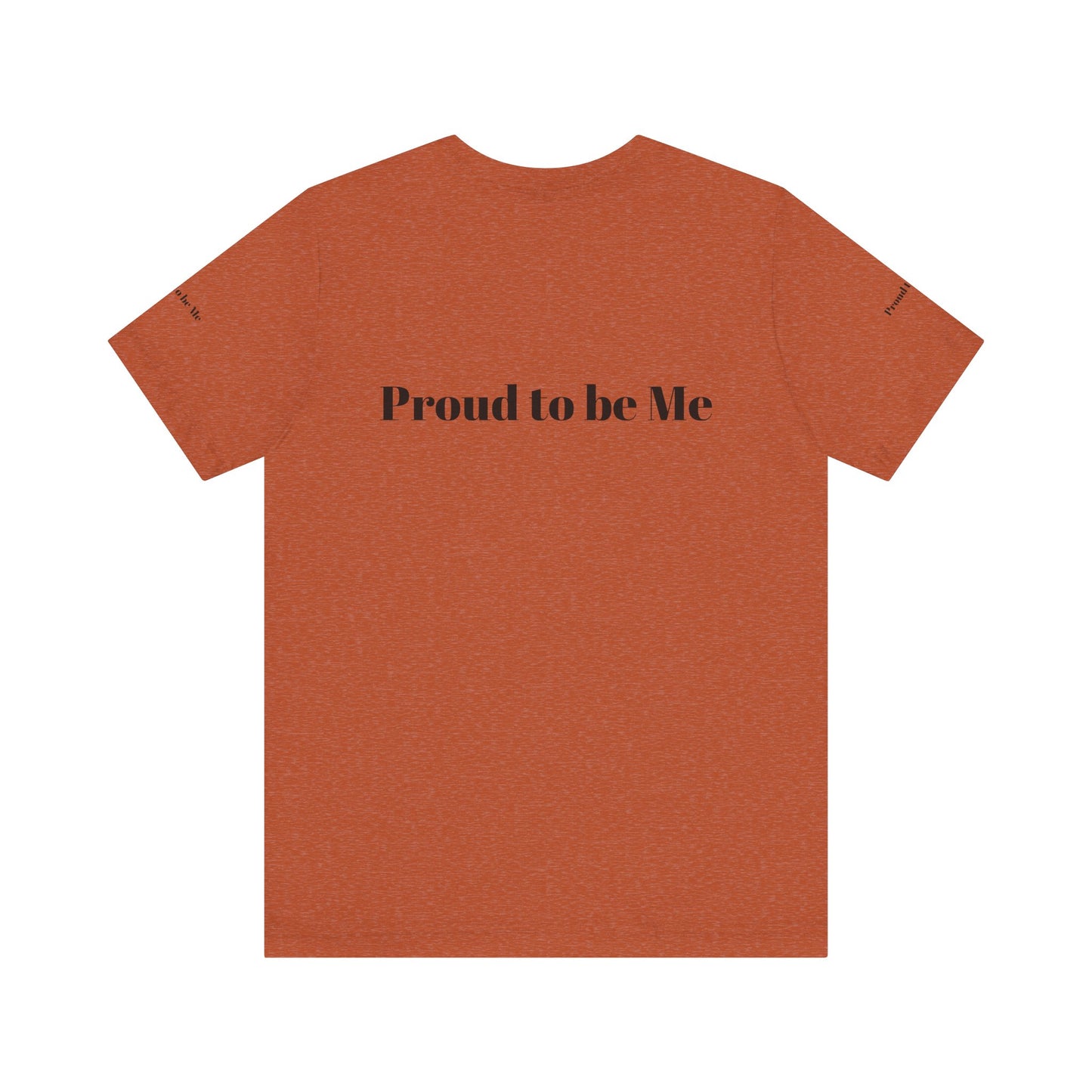 Proud to Be Me Unisex Short Sleeve Tee - Empowering Statement T-Shirt