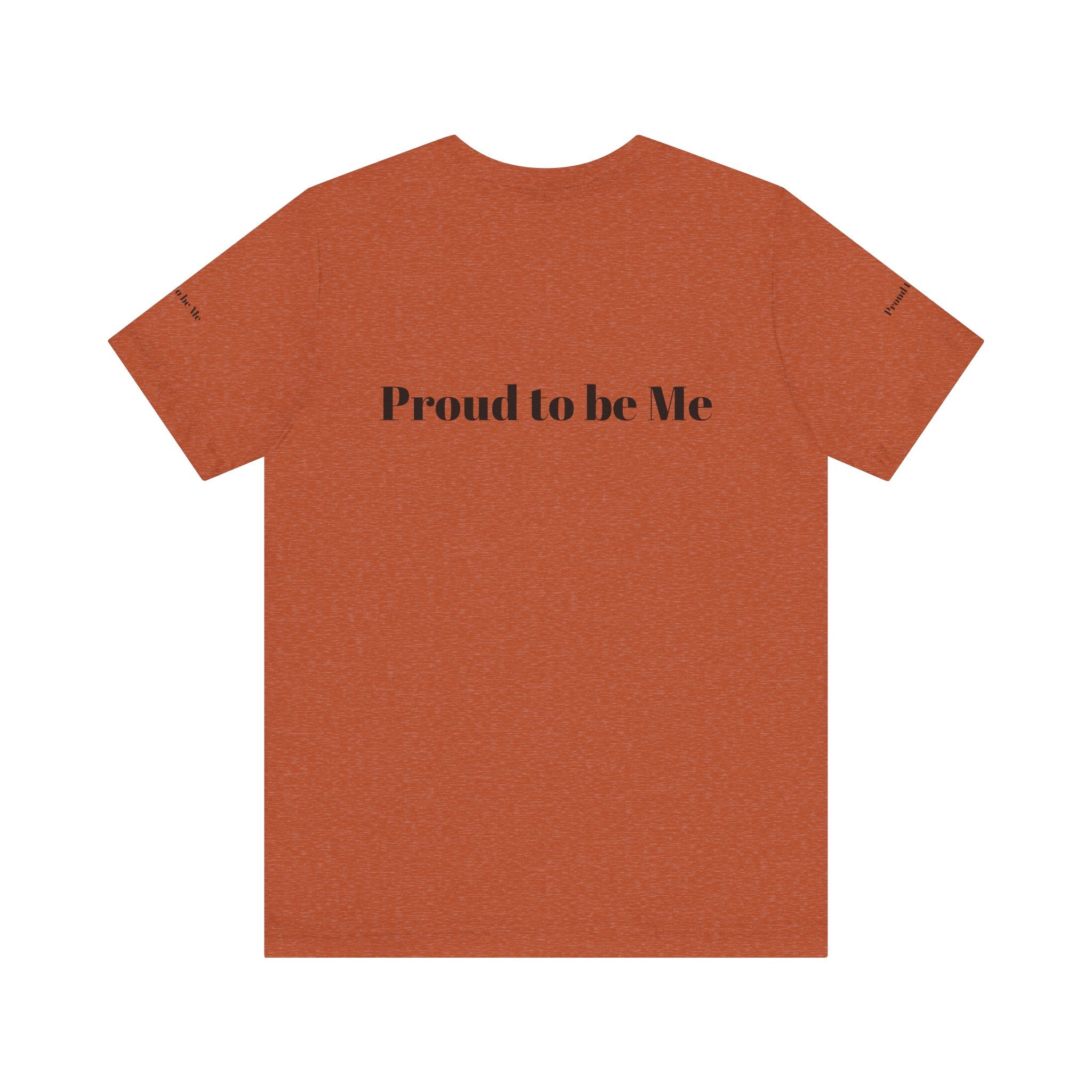 Proud to Be Me Unisex Short Sleeve Tee - Empowering Statement T-Shirt