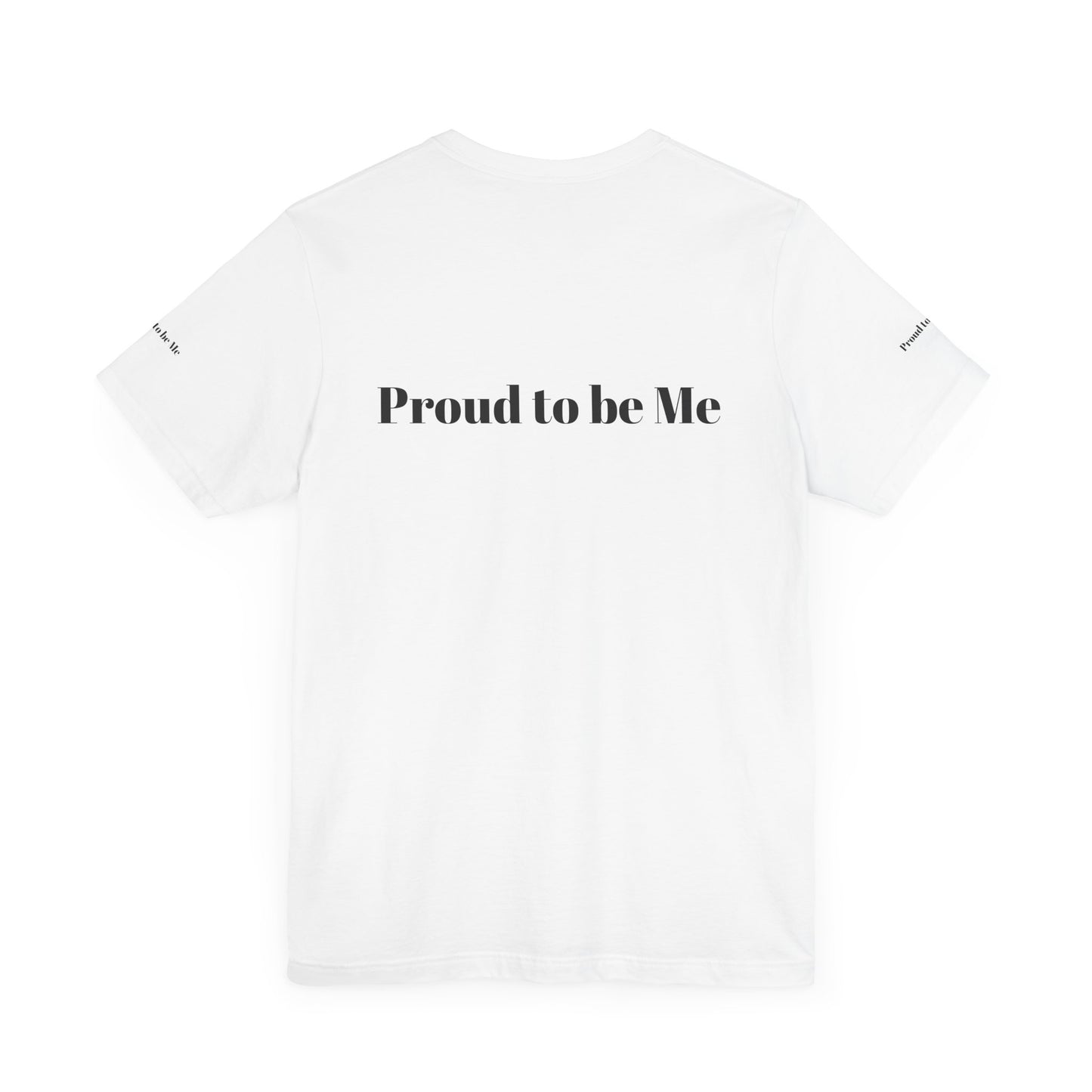 Proud to Be Me Unisex Short Sleeve Tee - Empowering Statement T-Shirt