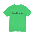 Proud to Be Me Unisex Short Sleeve Tee - Empowering Statement T-Shirt