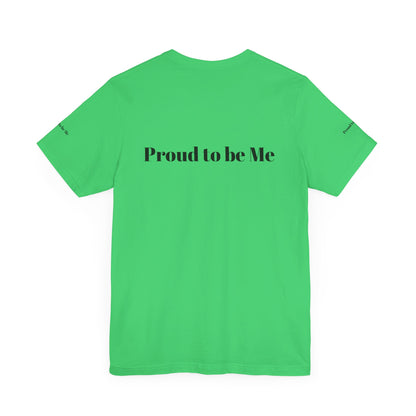 Proud to Be Me Unisex Short Sleeve Tee - Empowering Statement T-Shirt