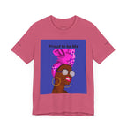 Proud to Be Me Unisex Short Sleeve Tee - Empowering Statement T-Shirt