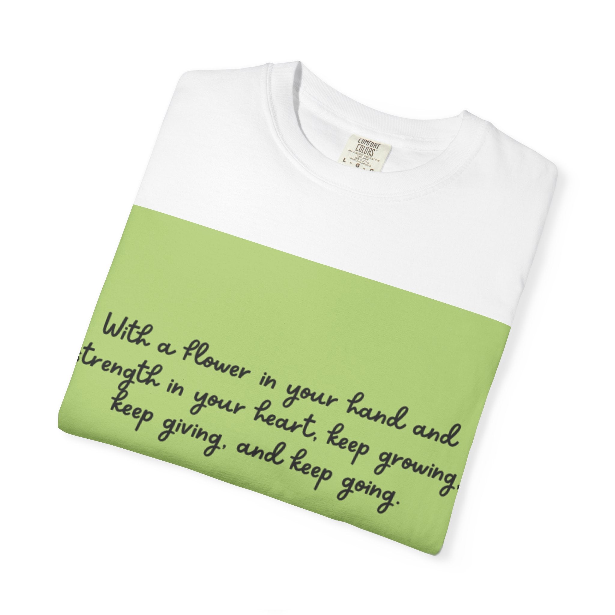 Inspirational Flower T-Shirt, Positive Quote Tee, Nature Lover Gift, Unisex Graphic Tee, Motivational Apparel, Spring Fashion