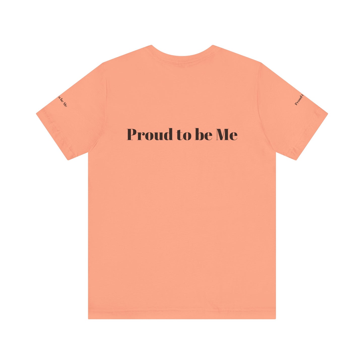 Proud to Be Me Unisex Short Sleeve Tee - Empowering Statement T-Shirt