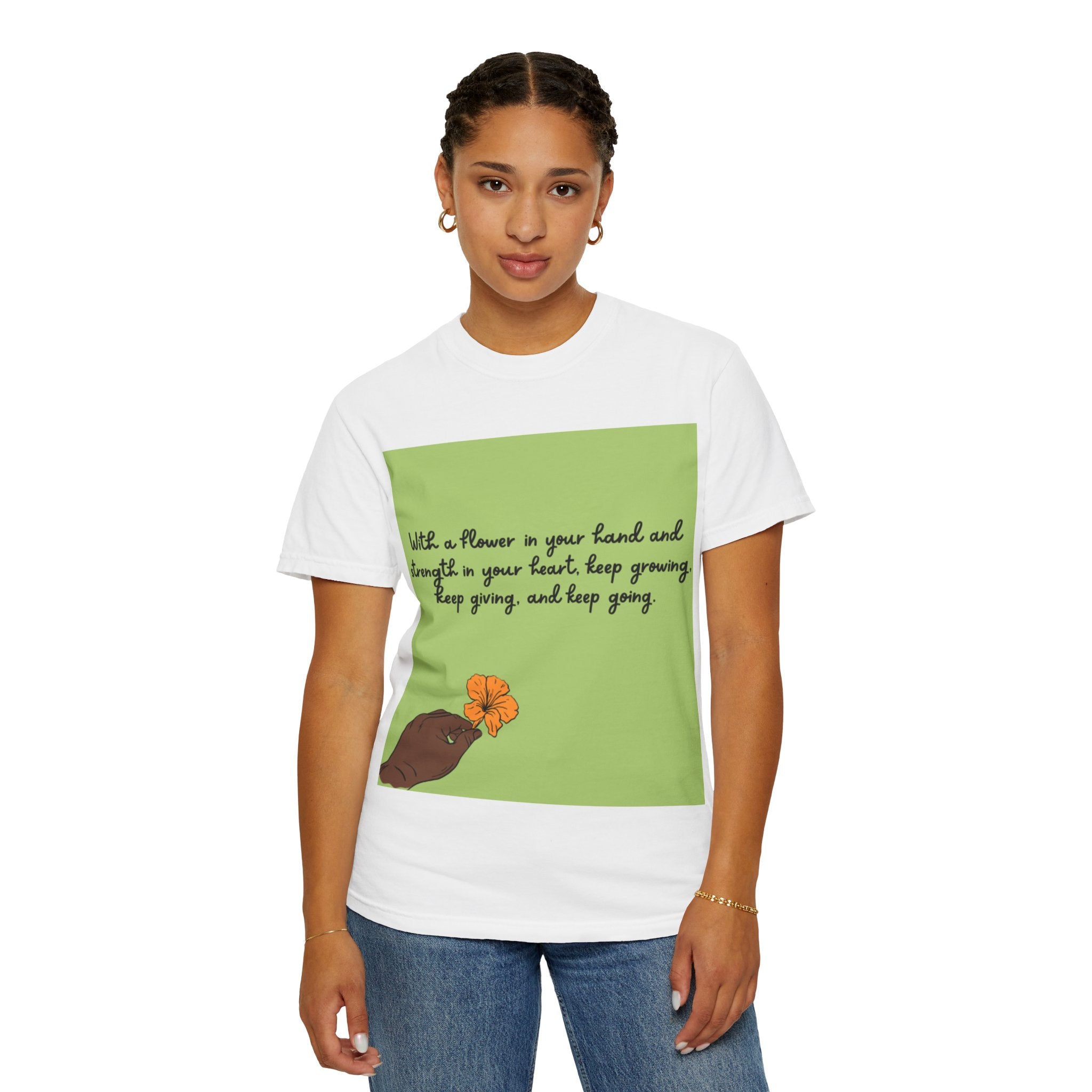 Inspirational Flower T-Shirt, Positive Quote Tee, Nature Lover Gift, Unisex Graphic Tee, Motivational Apparel, Spring Fashion