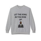 Inspirational Crewneck Sweatshirt – "LET THE KING RISE UP"