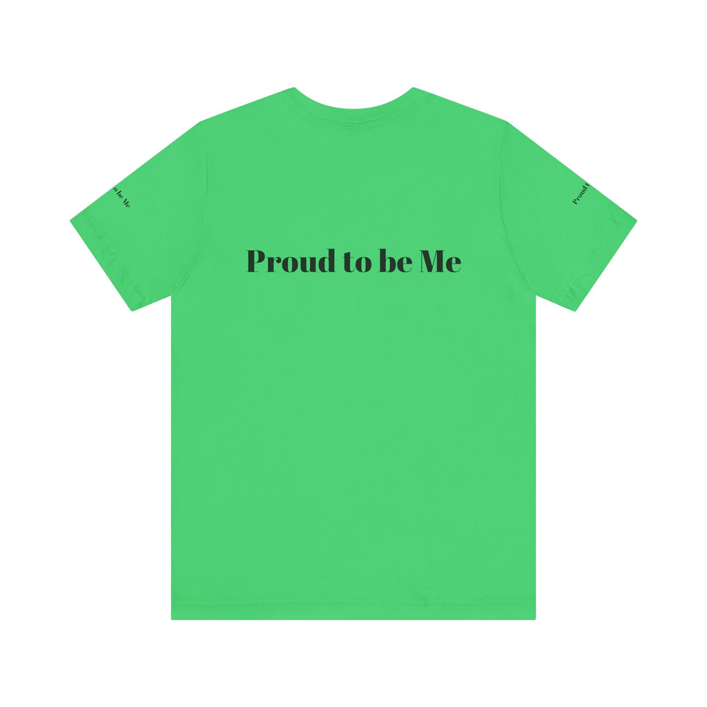 Proud to Be Me Unisex Short Sleeve Tee - Empowering Statement T-Shirt