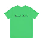 Proud to Be Me Unisex Short Sleeve Tee - Empowering Statement T-Shirt