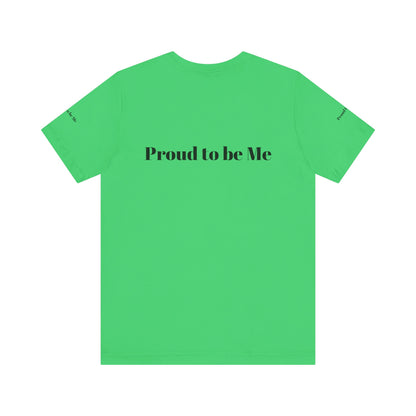 Proud to Be Me Unisex Short Sleeve Tee - Empowering Statement T-Shirt