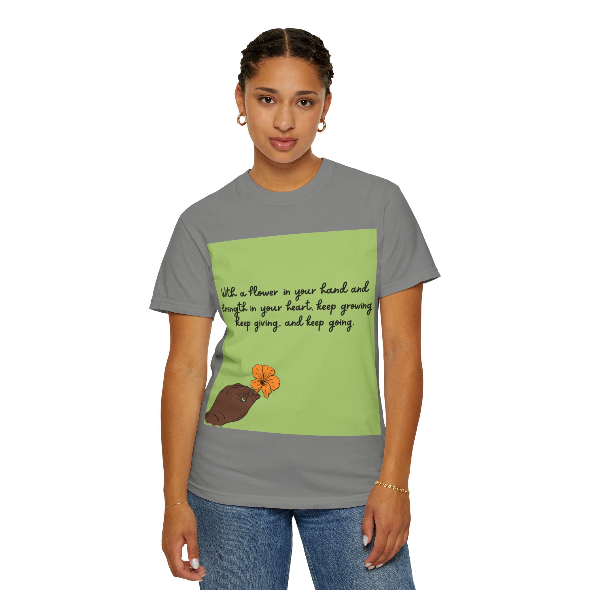 Inspirational Flower T-Shirt, Positive Quote Tee, Nature Lover Gift, Unisex Graphic Tee, Motivational Apparel, Spring Fashion