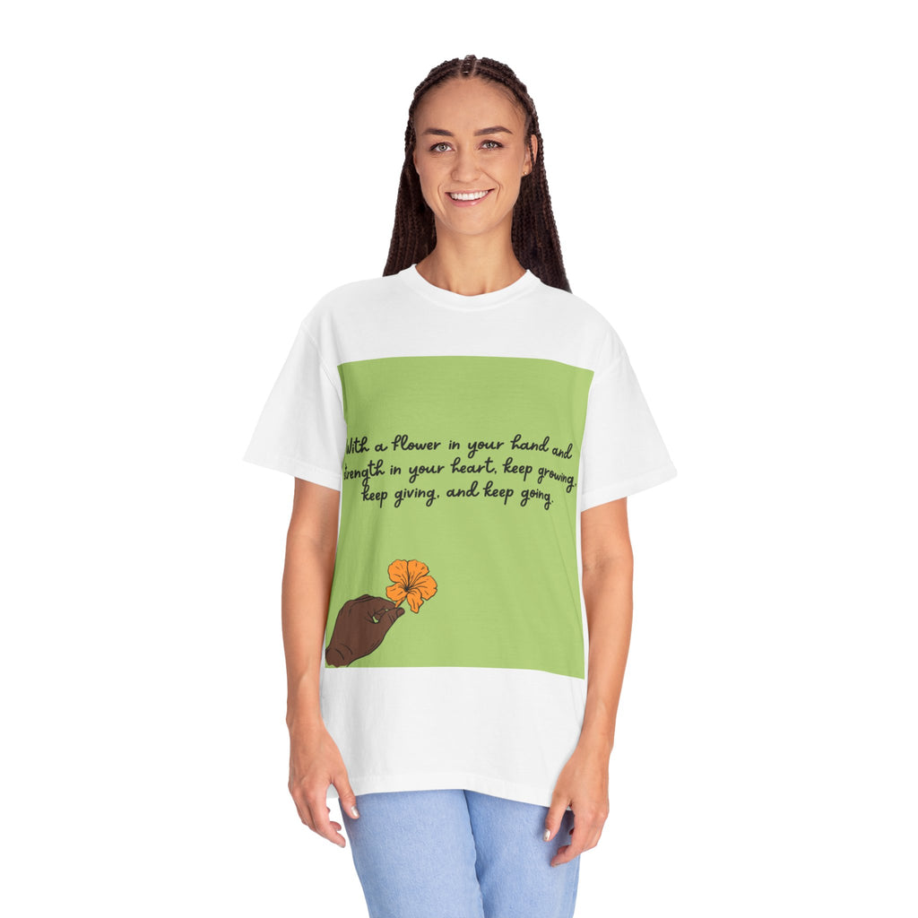 Inspirational Flower T-Shirt, Positive Quote Tee, Nature Lover Gift, Unisex Graphic Tee, Motivational Apparel, Spring Fashion