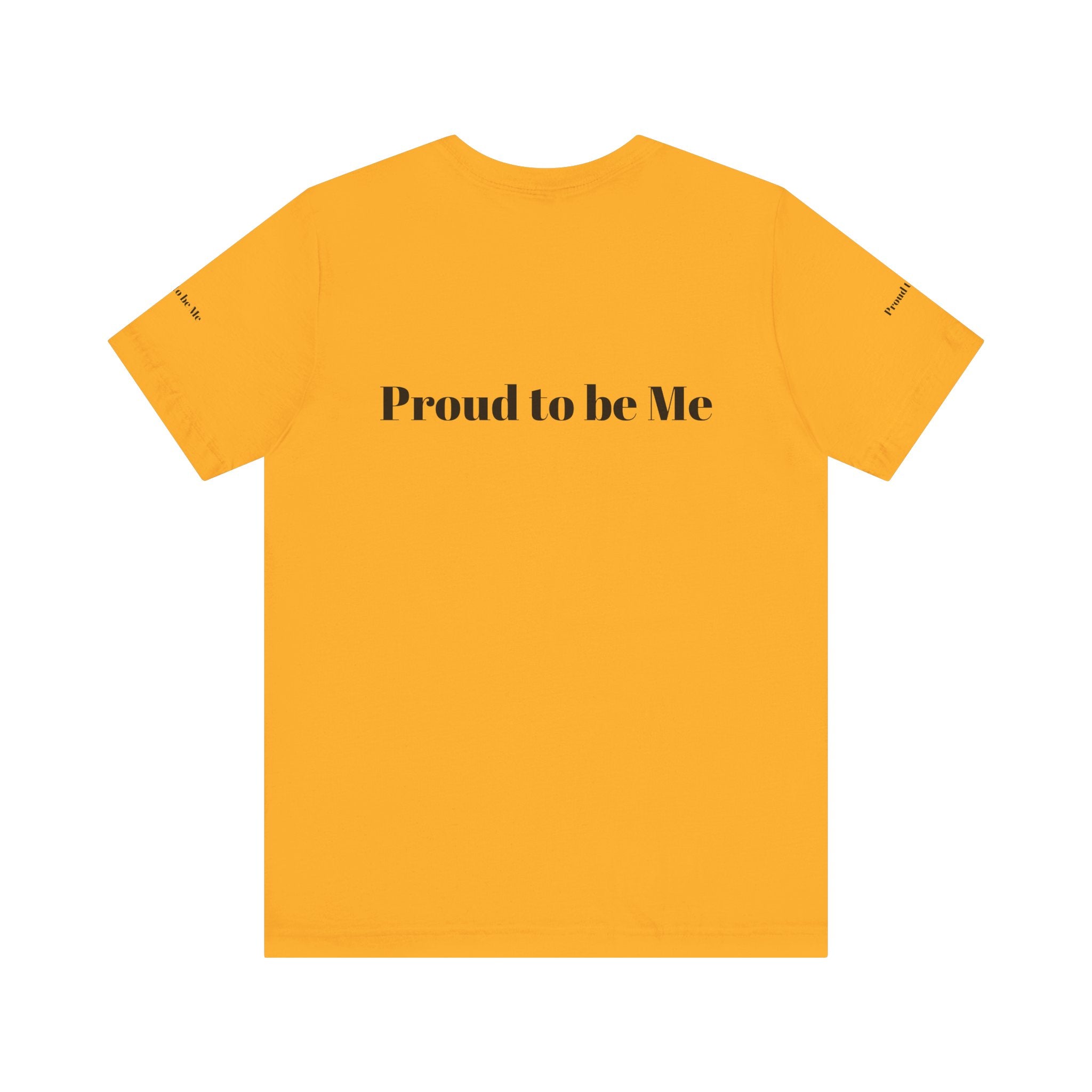 Proud to Be Me Unisex Short Sleeve Tee - Empowering Statement T-Shirt