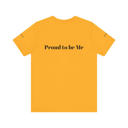 Proud to Be Me Unisex Short Sleeve Tee - Empowering Statement T-Shirt