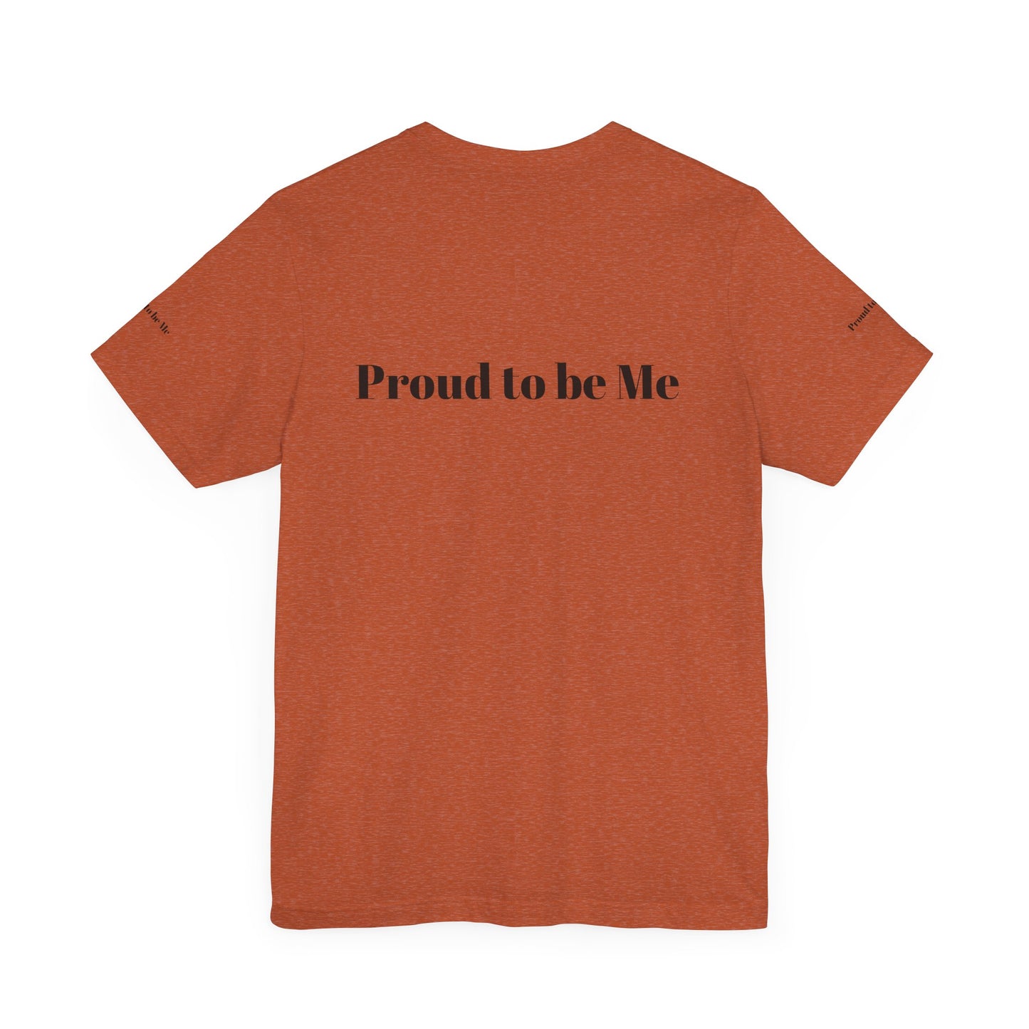 Proud to Be Me Unisex Short Sleeve Tee - Empowering Statement T-Shirt