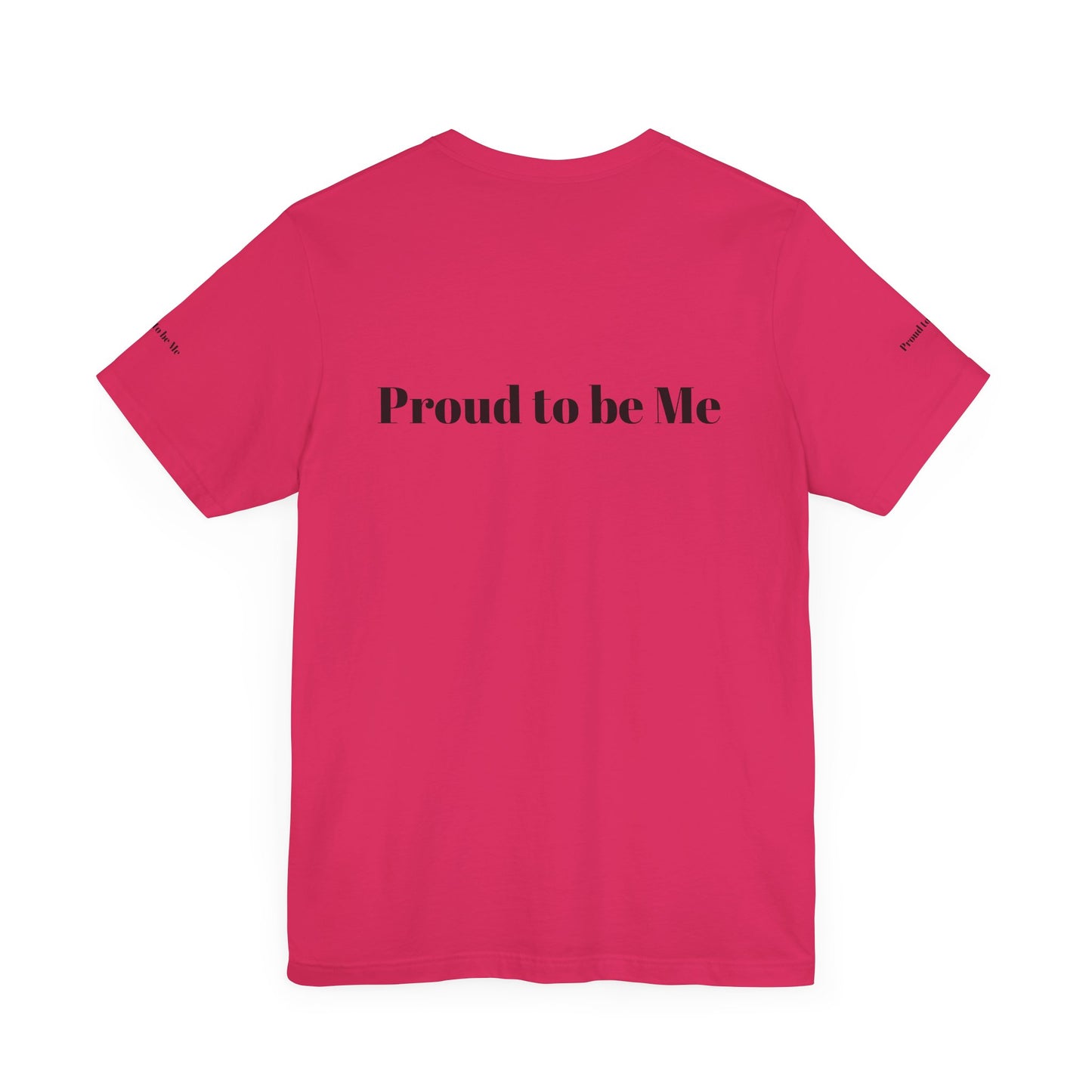 Proud to Be Me Unisex Short Sleeve Tee - Empowering Statement T-Shirt