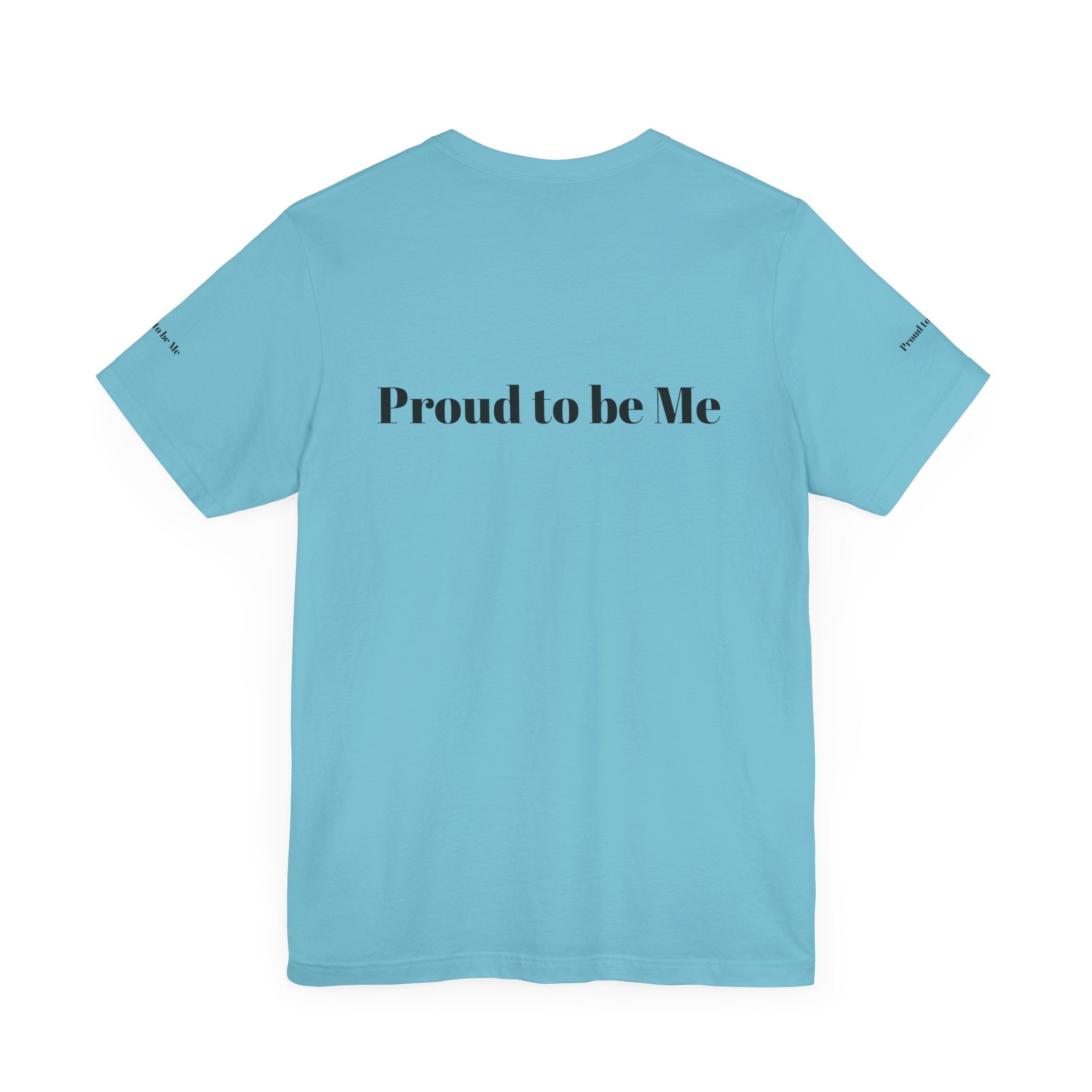 Proud to Be Me Unisex Short Sleeve Tee - Empowering Statement T-Shirt