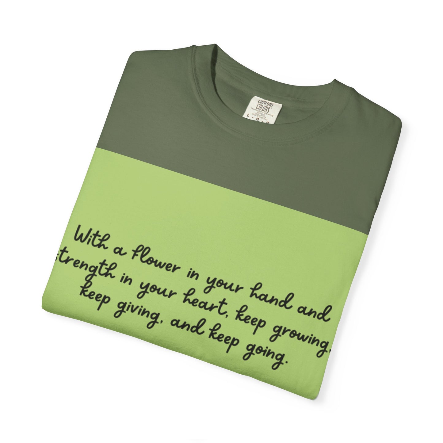 Inspirational Flower T-Shirt, Positive Quote Tee, Nature Lover Gift, Unisex Graphic Tee, Motivational Apparel, Spring Fashion