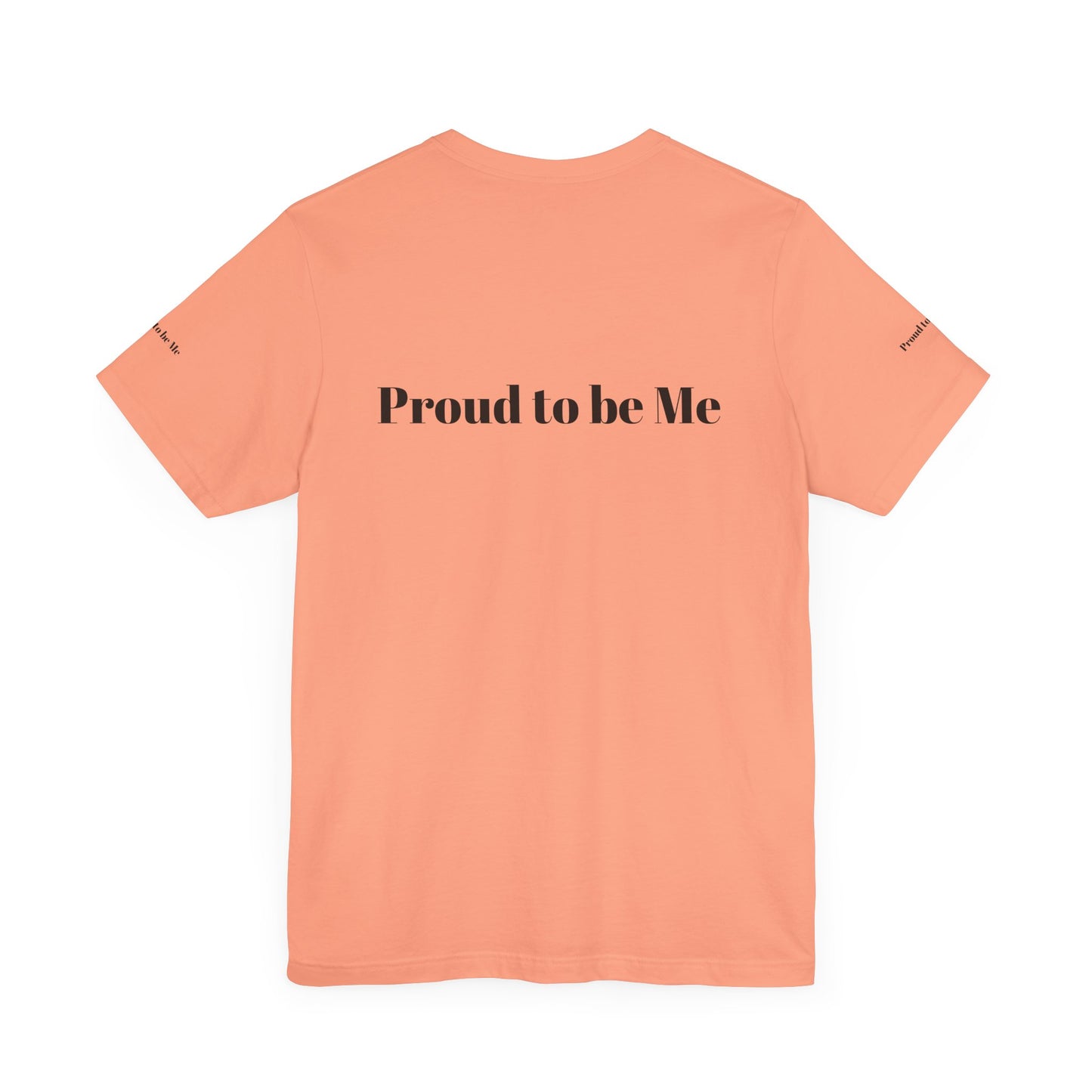 Proud to Be Me Unisex Short Sleeve Tee - Empowering Statement T-Shirt