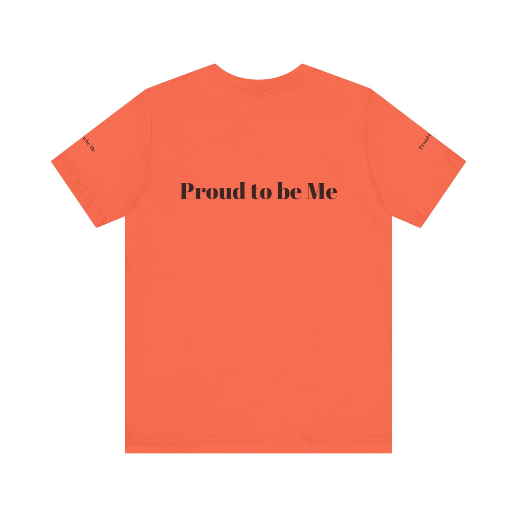Proud to Be Me Unisex Short Sleeve Tee - Empowering Statement T-Shirt