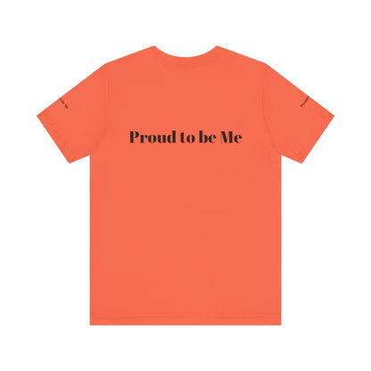 Proud to Be Me Unisex Short Sleeve Tee - Empowering Statement T-Shirt