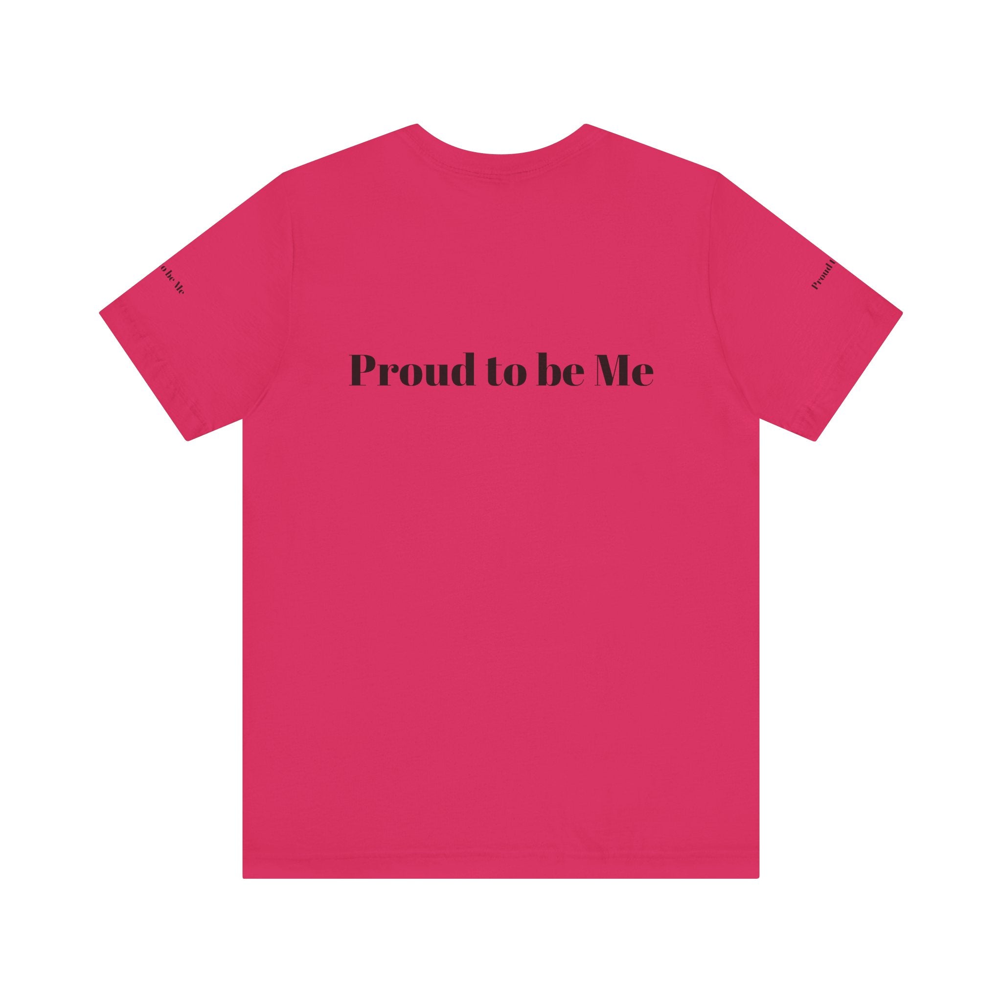 Proud to Be Me Unisex Short Sleeve Tee - Empowering Statement T-Shirt
