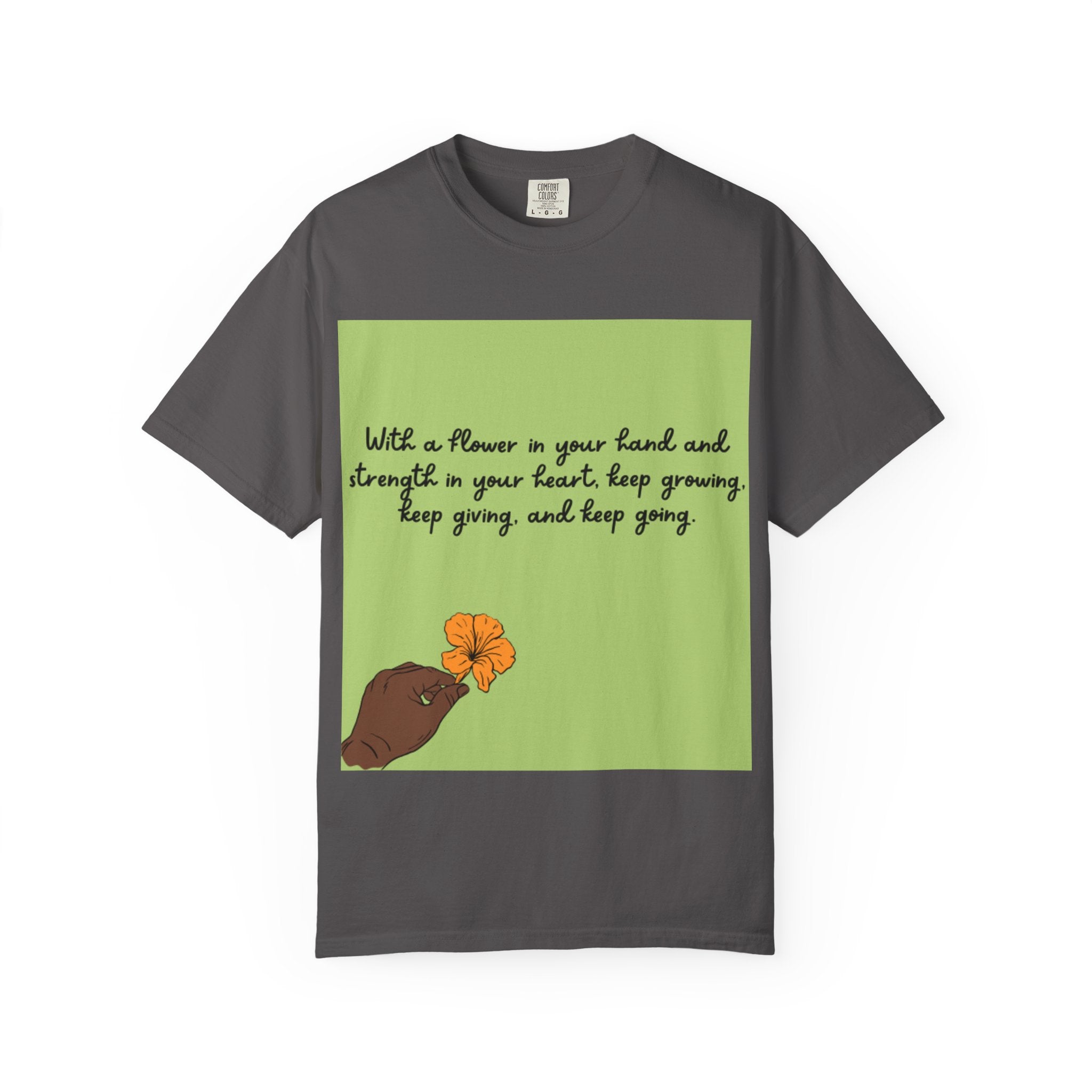 Inspirational Flower T-Shirt, Positive Quote Tee, Nature Lover Gift, Unisex Graphic Tee, Motivational Apparel, Spring Fashion