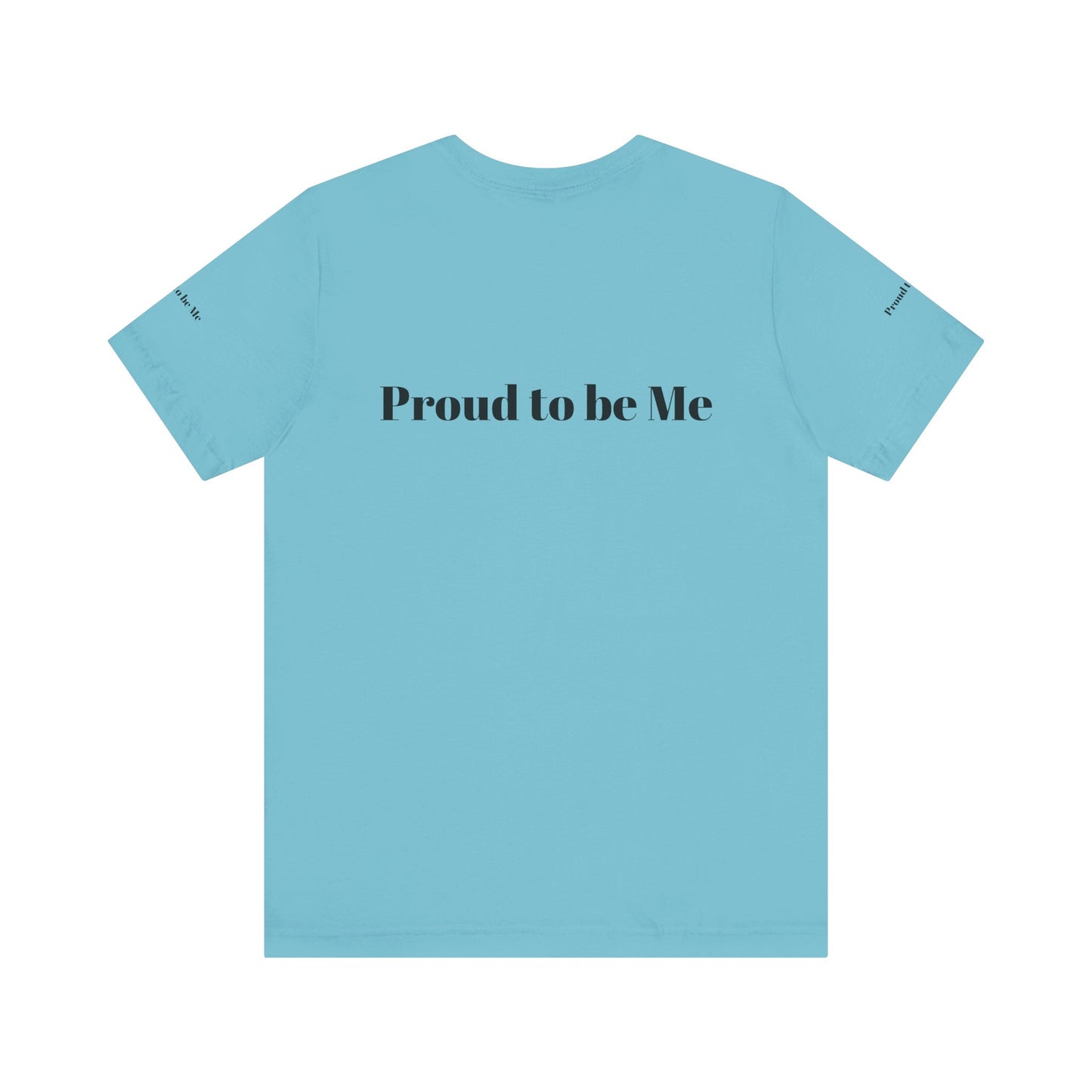 Proud to Be Me Unisex Short Sleeve Tee - Empowering Statement T-Shirt