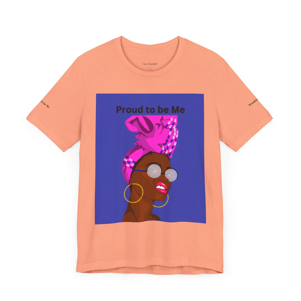 Proud to Be Me Unisex Short Sleeve Tee - Empowering Statement T-Shirt