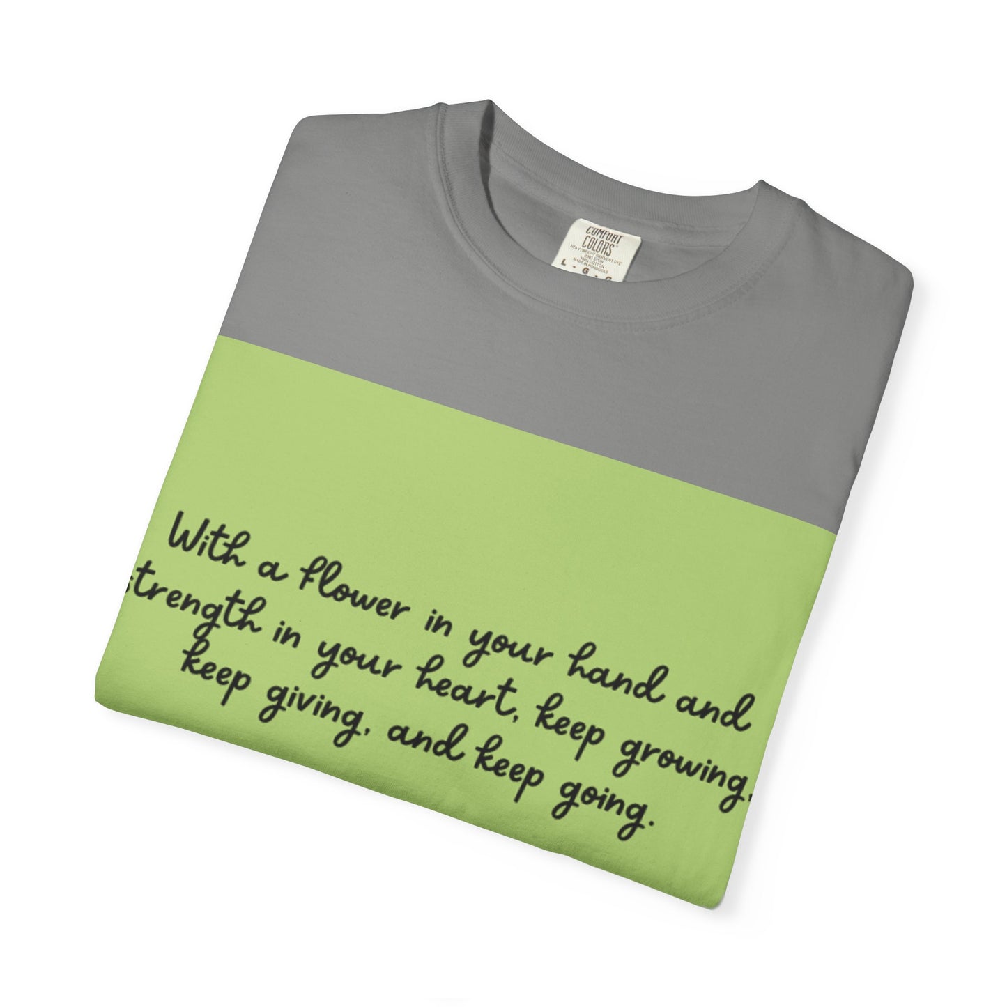 Inspirational Flower T-Shirt, Positive Quote Tee, Nature Lover Gift, Unisex Graphic Tee, Motivational Apparel, Spring Fashion