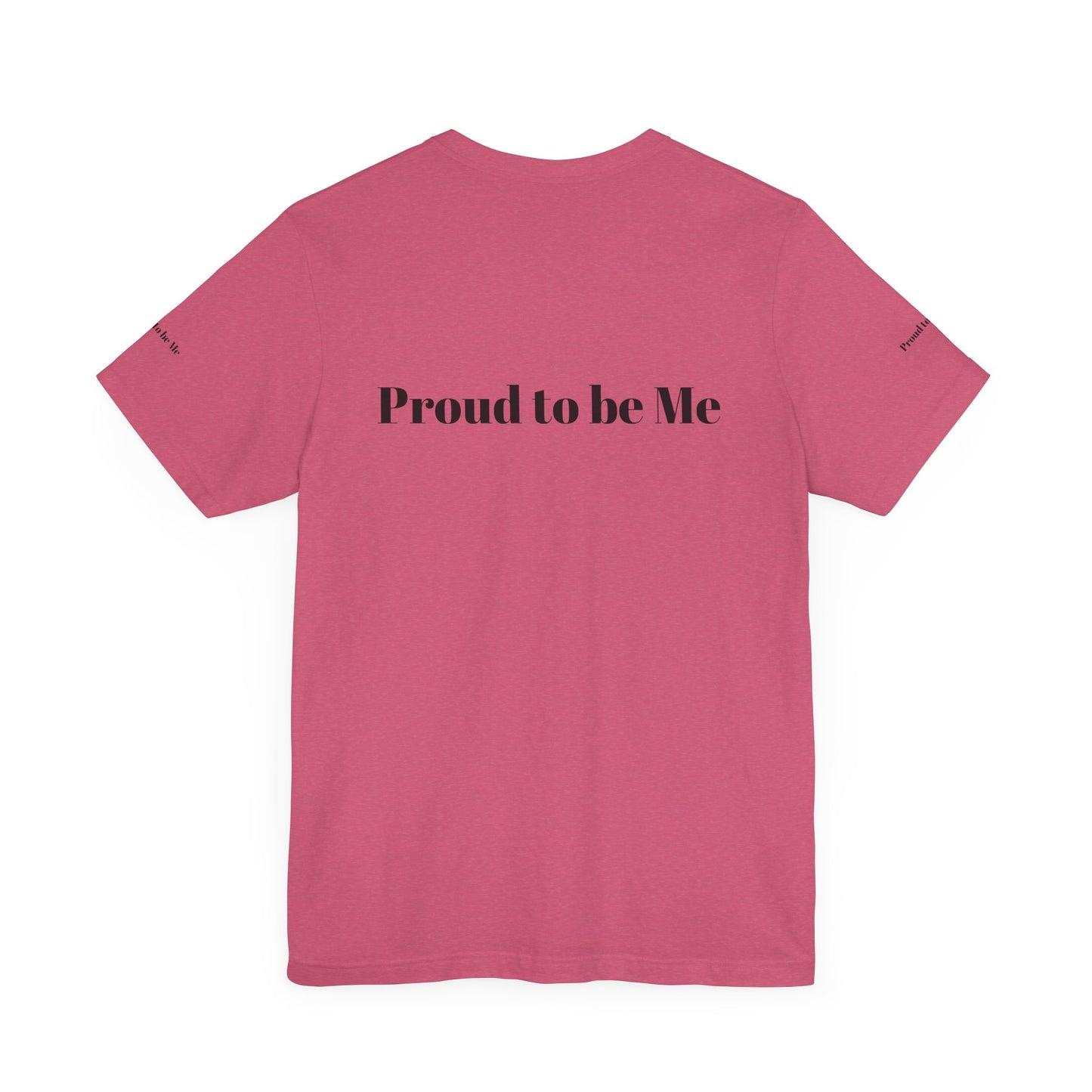 Proud to Be Me Unisex Short Sleeve Tee - Empowering Statement T-Shirt