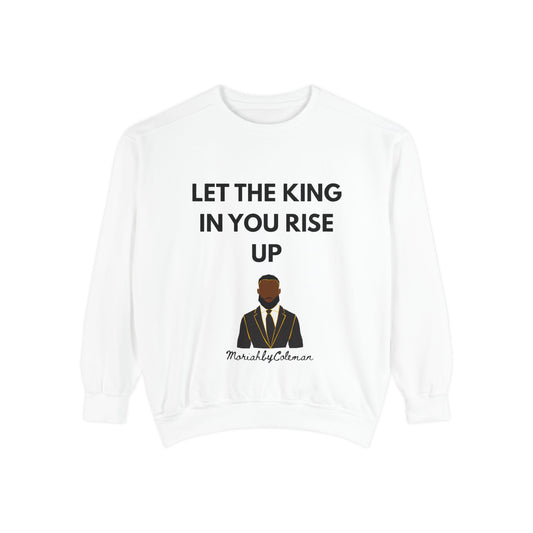 Rise Up King Sweatshirt — "Let the King in You Rise Up" Empowerment Crewneck